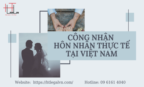 CÔNG NHẬN HÔN NHÂN THỰC TẾ TẠI VIỆT NAM  (CÔNG TY LUẬT TẠI QUẬN TÂN BÌNH, BÌNH THẠNH TP HỒ CHÍ MINH)